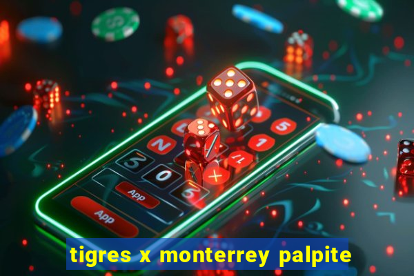 tigres x monterrey palpite